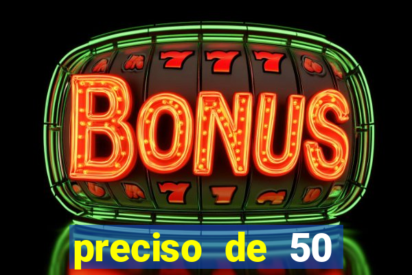 preciso de 50 reais urgente